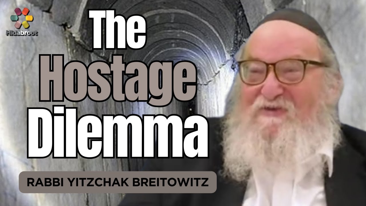 Q&A: "Free The Hostages" From an Halachic Perspective - Rabbi Yitzchak Breitowitz