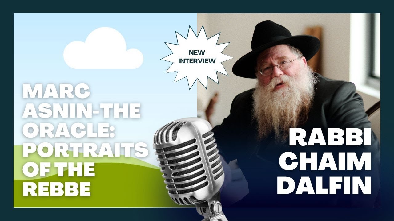 The Oracle: Portraits of the Rebbe - Discussion between Rabbi Chaim Dalfin and Marc Asnin, co-author