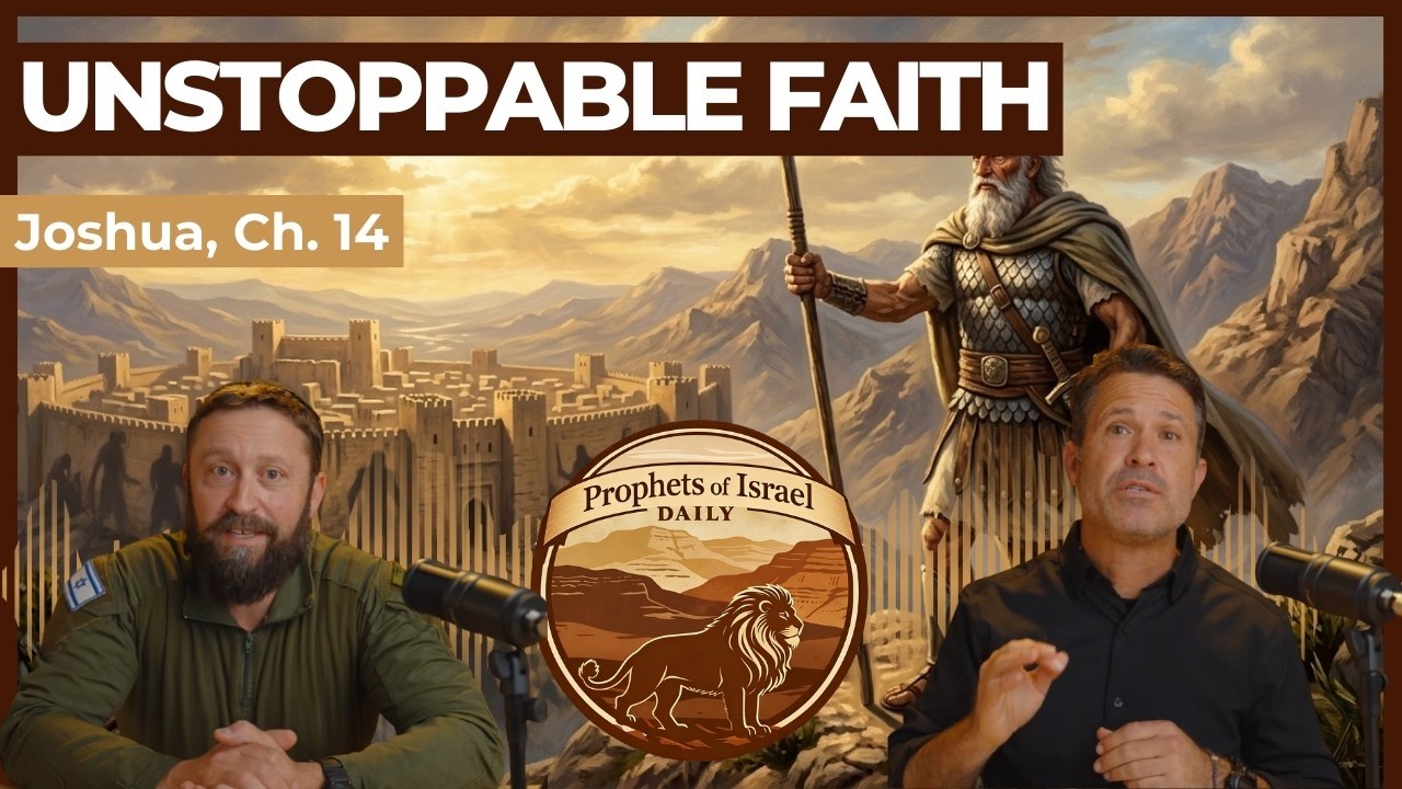 Joshua, Chapter 14 - Unstoppable Faith | Prophets of Israel