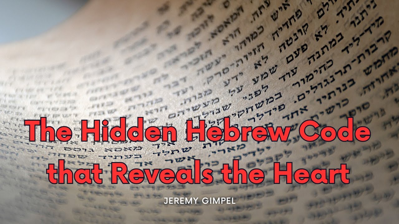 The Hidden Hebrew Code that Reveals the Heart - Jeremy Gimpel: The Land of Israel Fellowship
