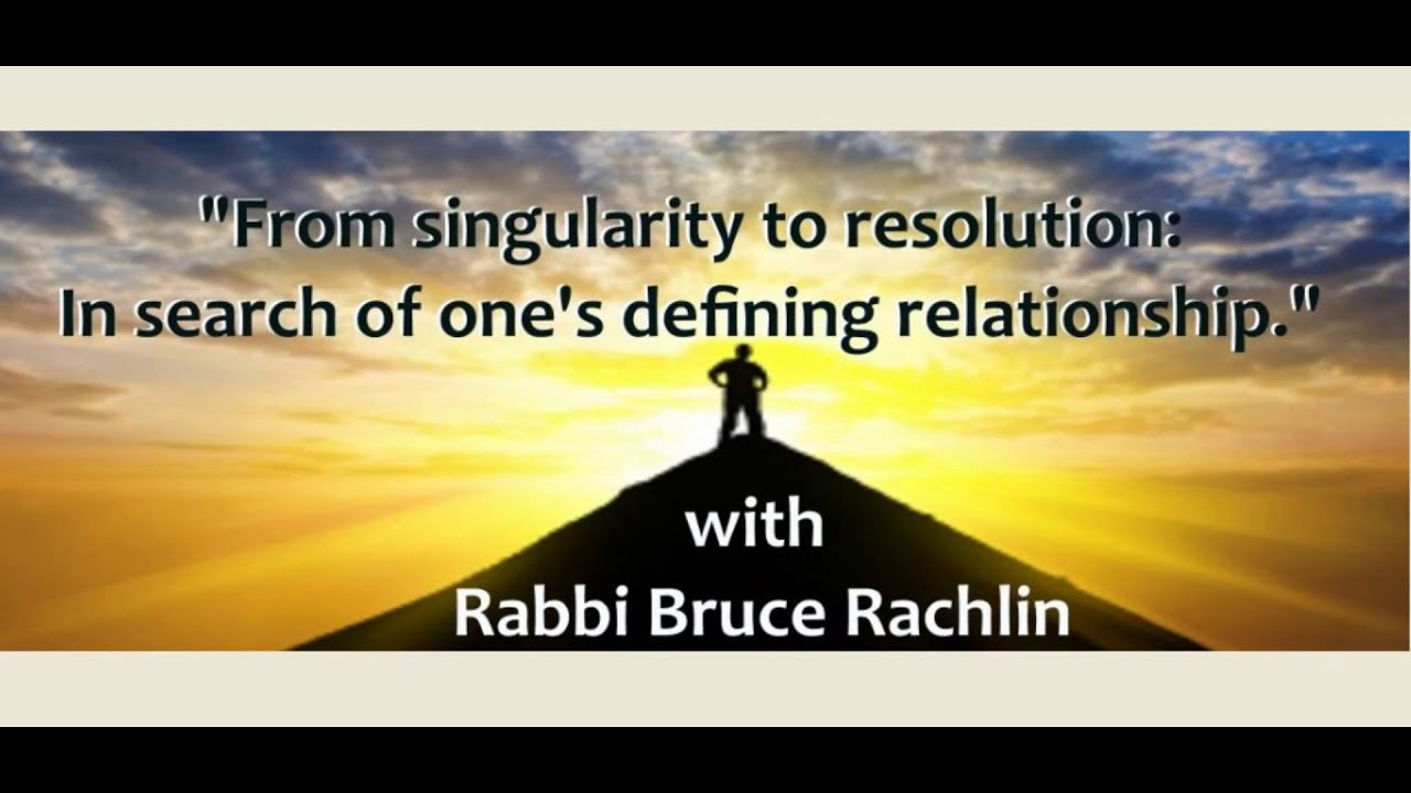 Rabbi Bruce Rachlin on Relationships (Tu B'Av)