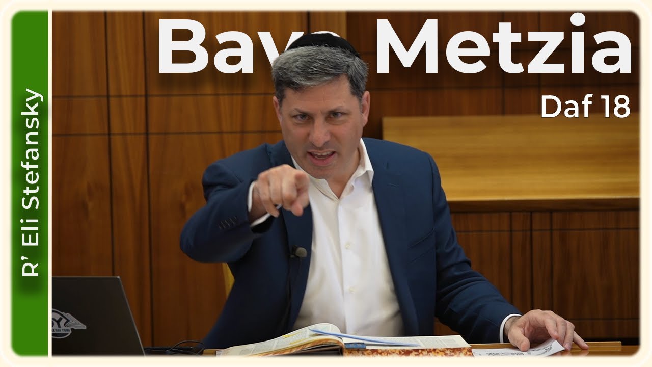 Daf Yomi Bava Metzia Daf 18 by R’ Eli Stefansky