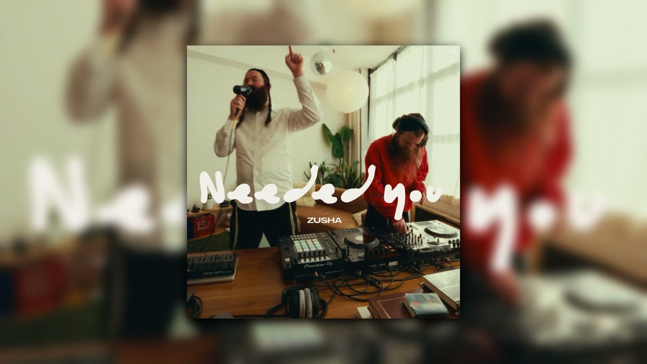 Zusha - Needed You (Official Audio)