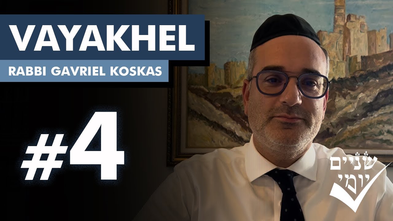 Shnayim Yomi - Vayakhel - R'vi'i - #4- Rabbi Gavriel Koskas