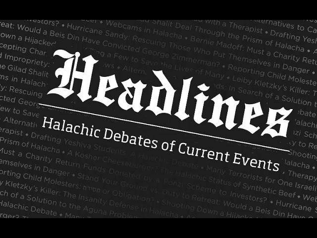Headlines: 9/2/17 Satmar and Zionism — Giyus and Situation in Eretz Yisroel