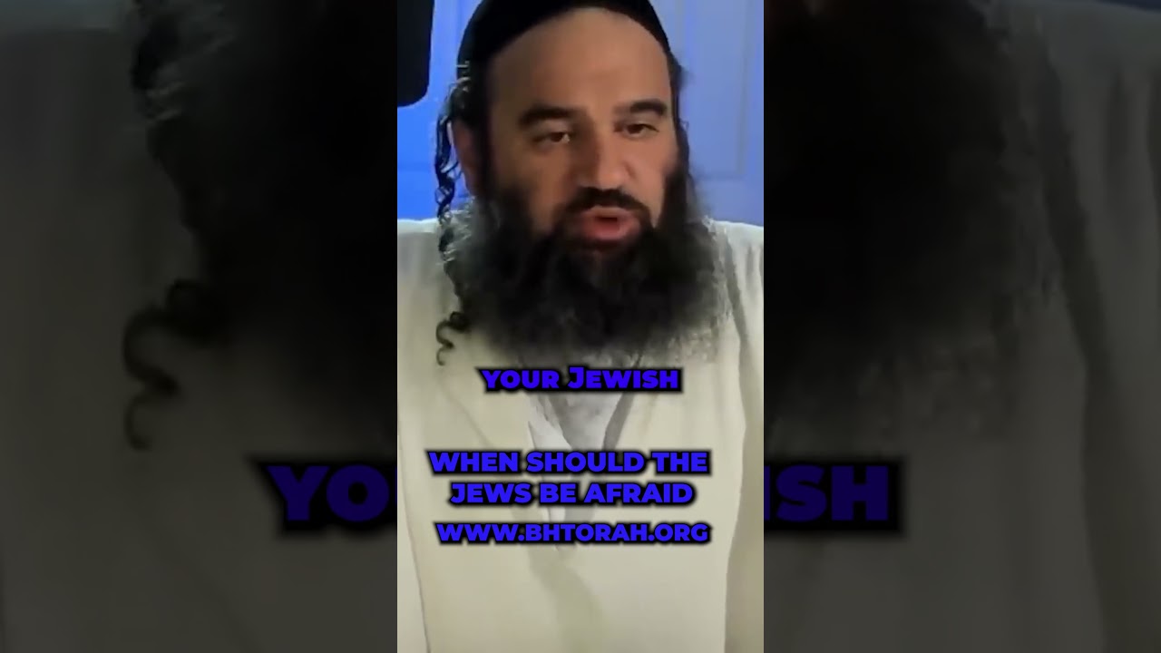 When Should The Jews Be Afraid÷ #Torah #HaShem #RabbiYaronReuven #Judaism #Jewish #Israel #Prophecy