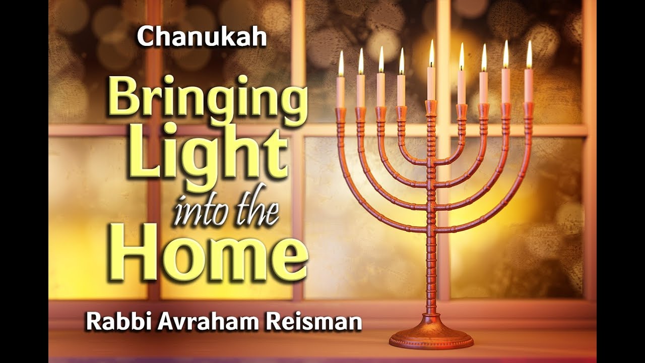 Chanukah - Bringing Light into the Home