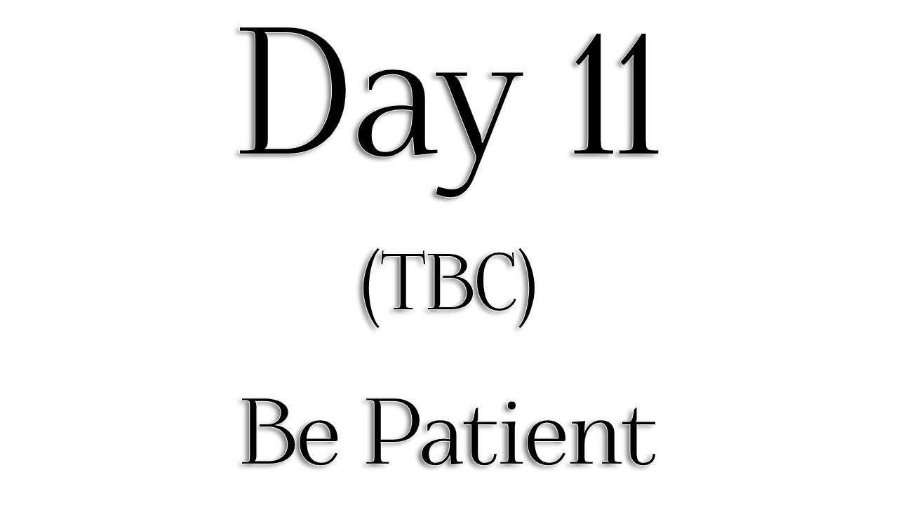 TBC - Day 11 - 'Be Patient' - Rabbi Alon Anava | Atzmut.org