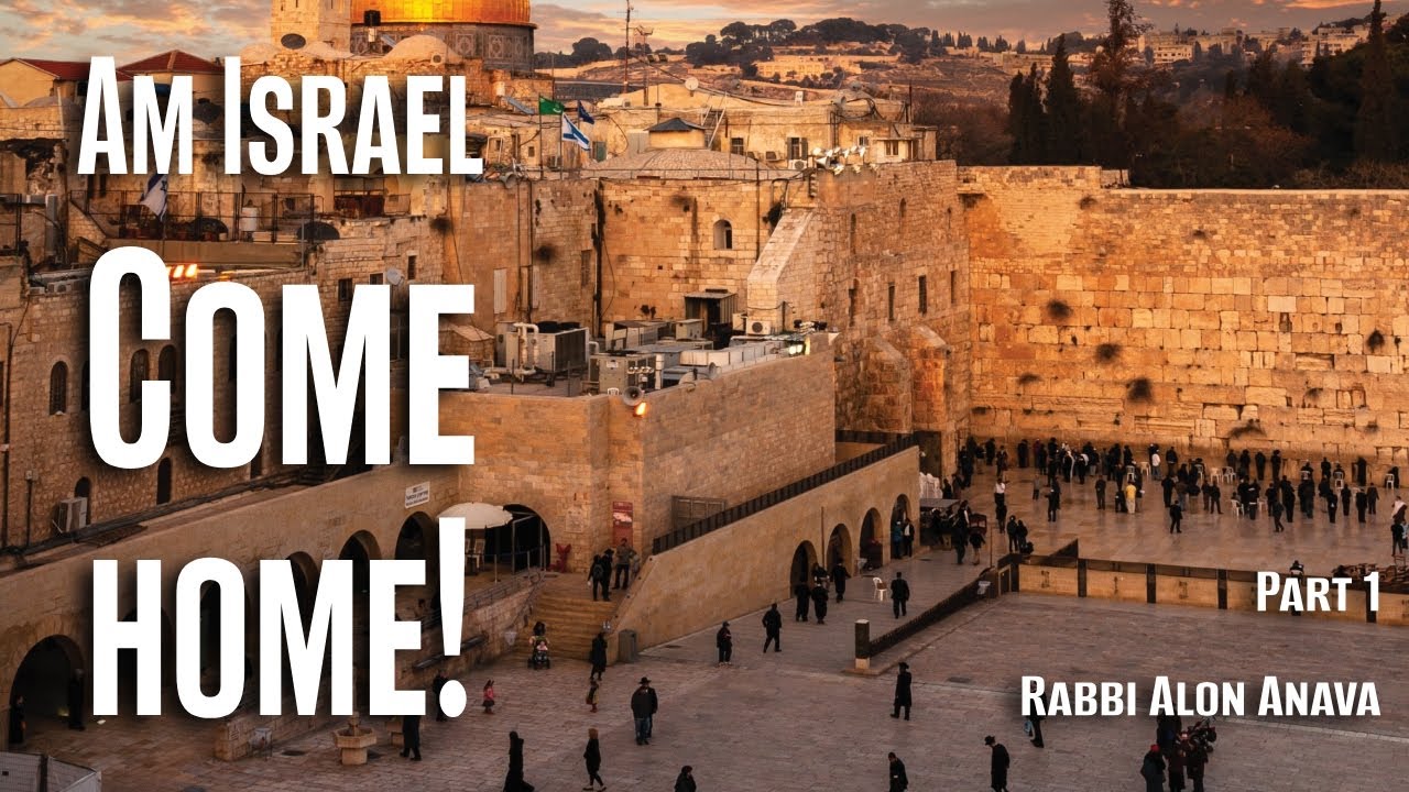 Am Israel come home - Part 1