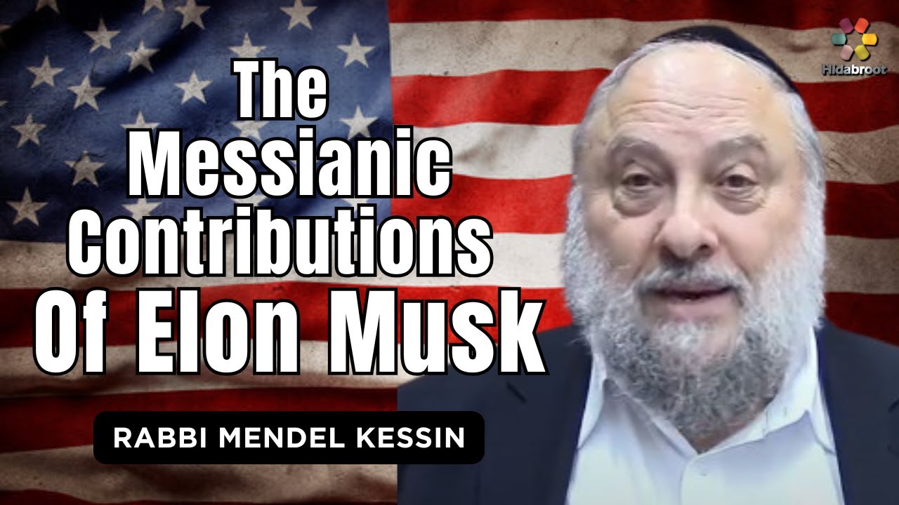 The Messianic Contributions of Elon Musk - Rabbi Mendel Kessin