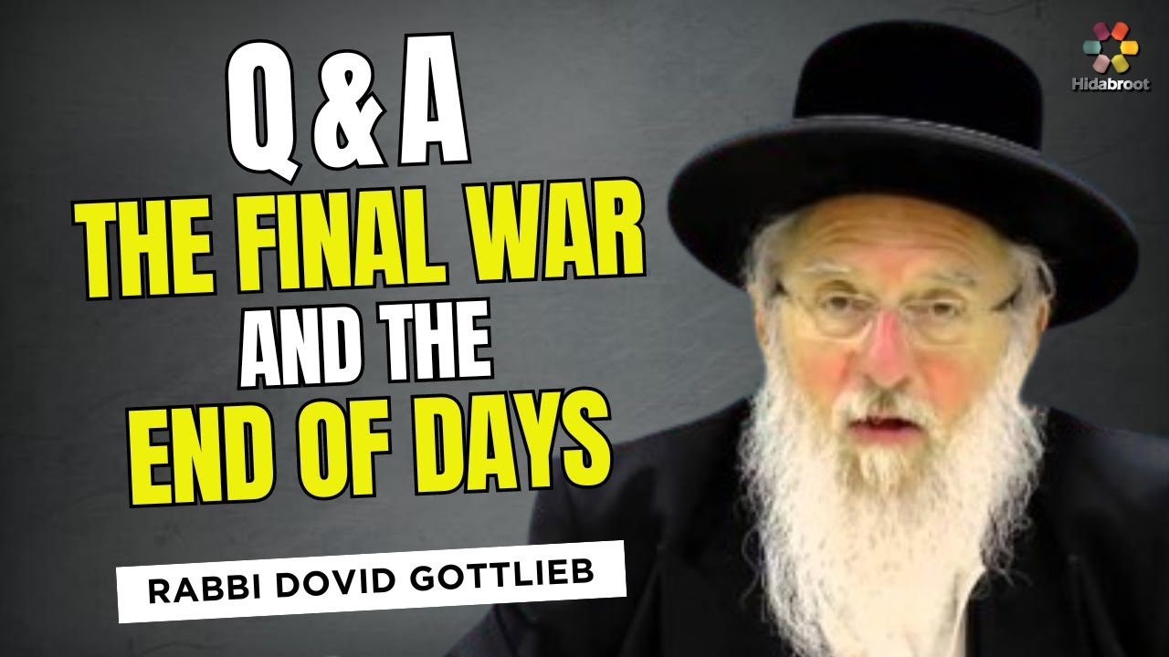 Q&A: The Final War, Suffering & The End Of Days - Rabbi Dovid Gottleib Jewish Philosophy