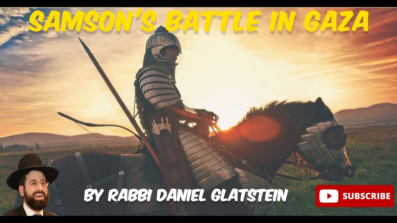 Parshas Vayechi: SAMSON'S BATTLE IN GAZA