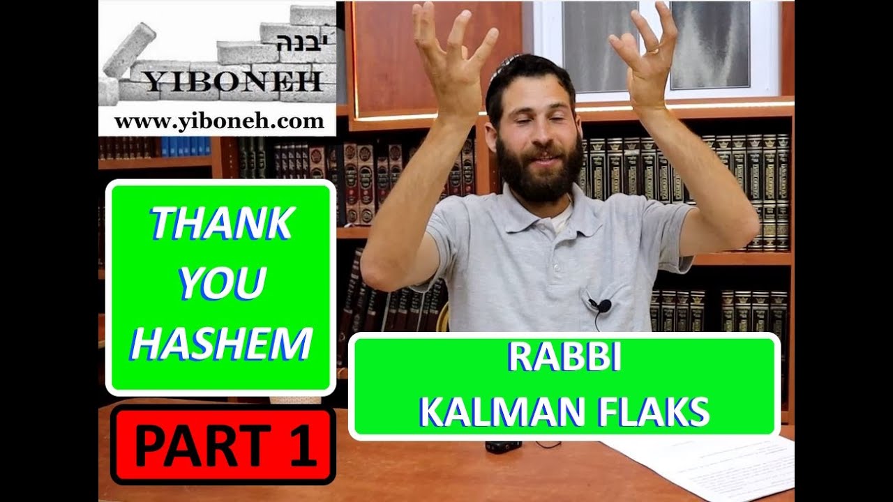 PART 1 Thank You Hashem with Rabbi Kalman Flaks