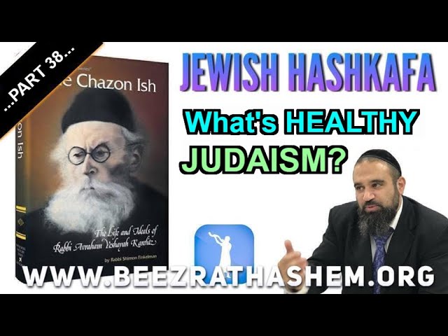 What's HEALTHY JUDAISM? - Jewish HaShkafa PART (38)