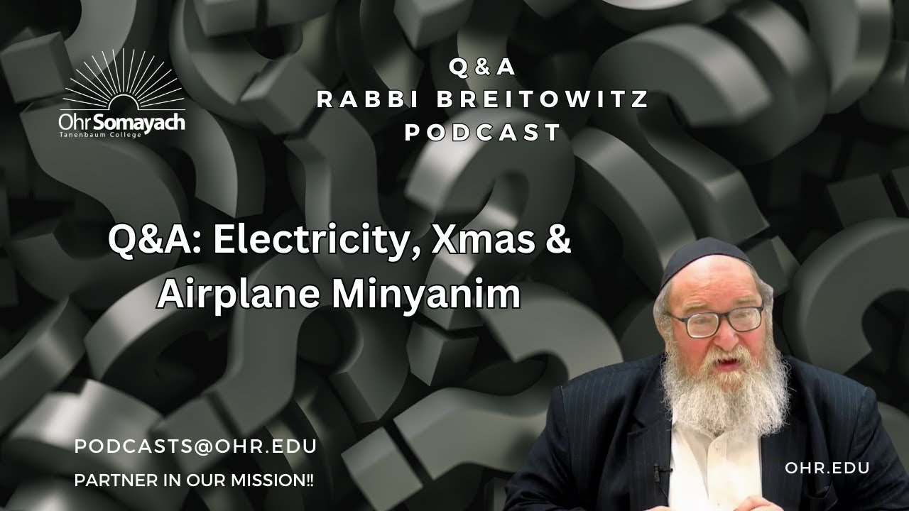 Q&A: Electricity, Xmas & Airplane Minyanim (HaRav Yitzchak Breitowitz)