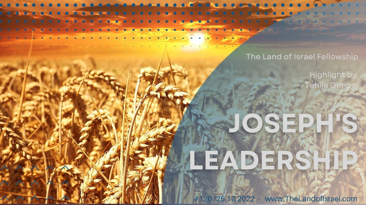Joseph's Leadership - Tehila Gimpel: The Land of Israel Fellowship