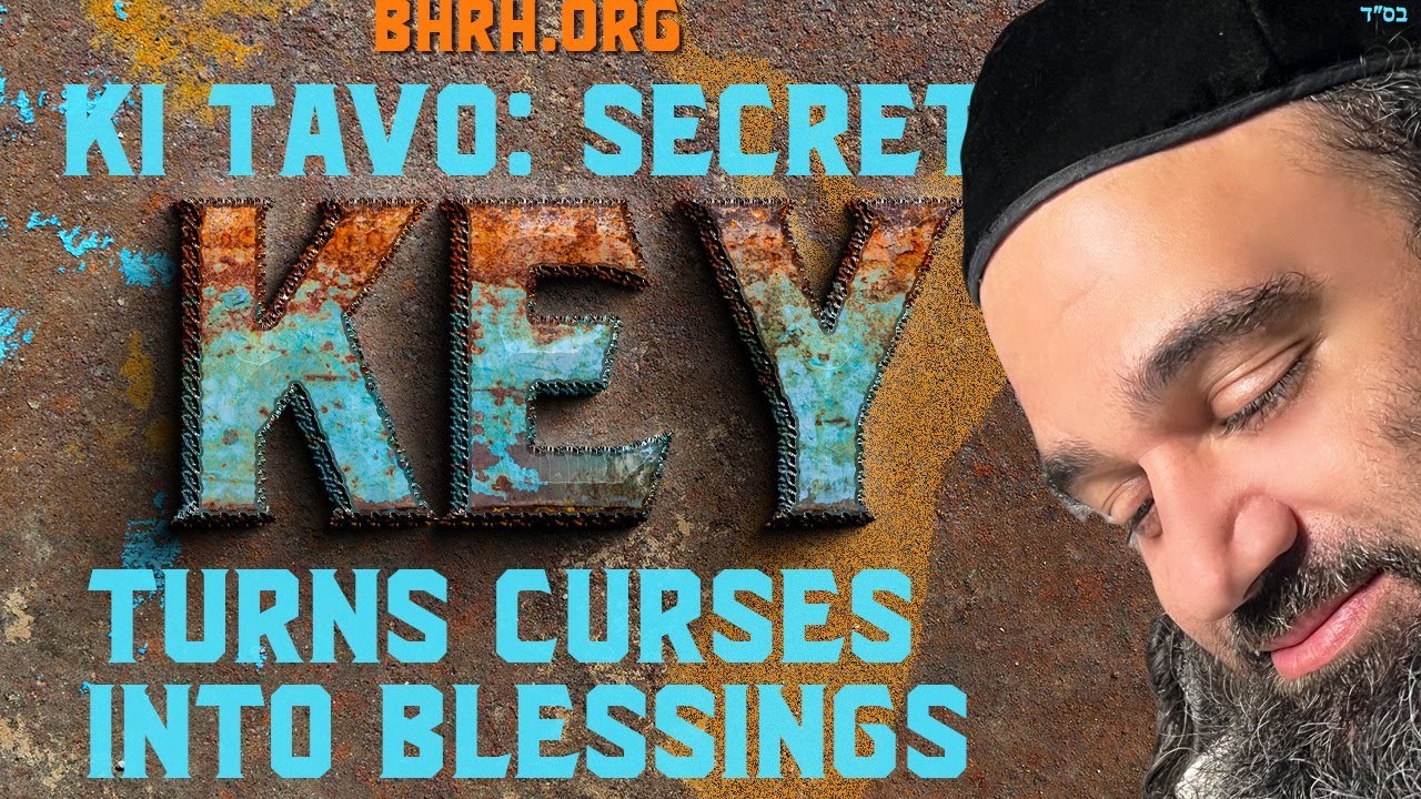 KI TAVO: Secret Key Turns Curses Into Blessings - STUMP THE RABBI (217)