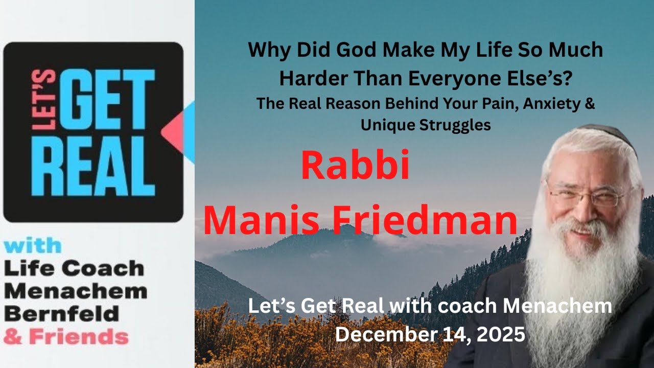 Why Did God Make My Life So Much Harder Than Everyone Else’s? Rabbi Manis Friedman #253