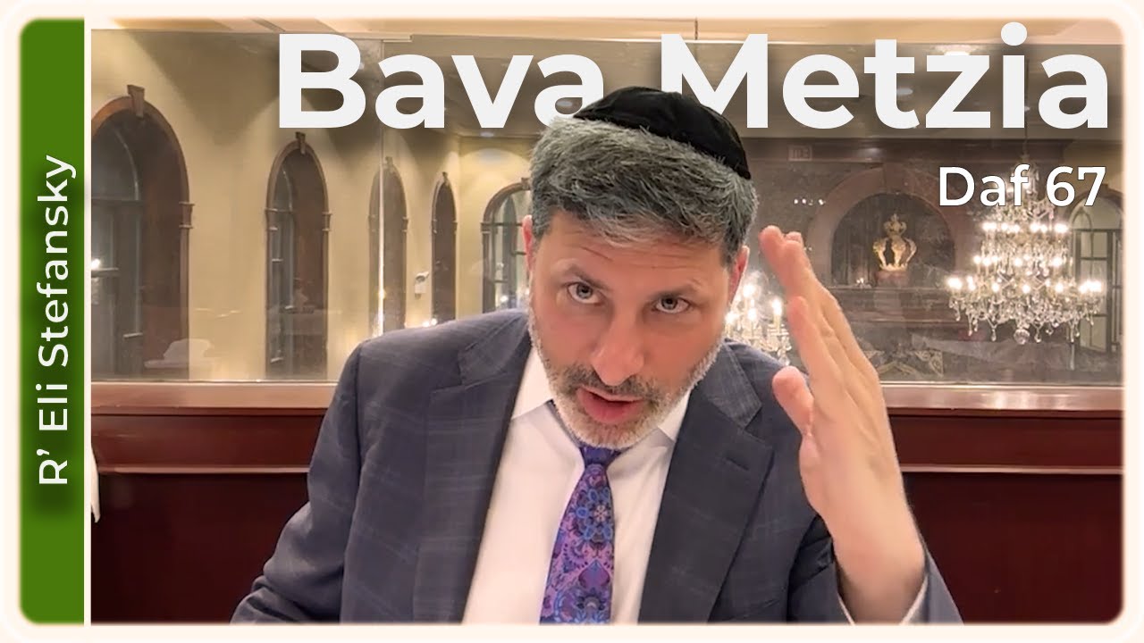 Daf Yomi Bava Metzia Daf 67 by R’ Eli Stefansky