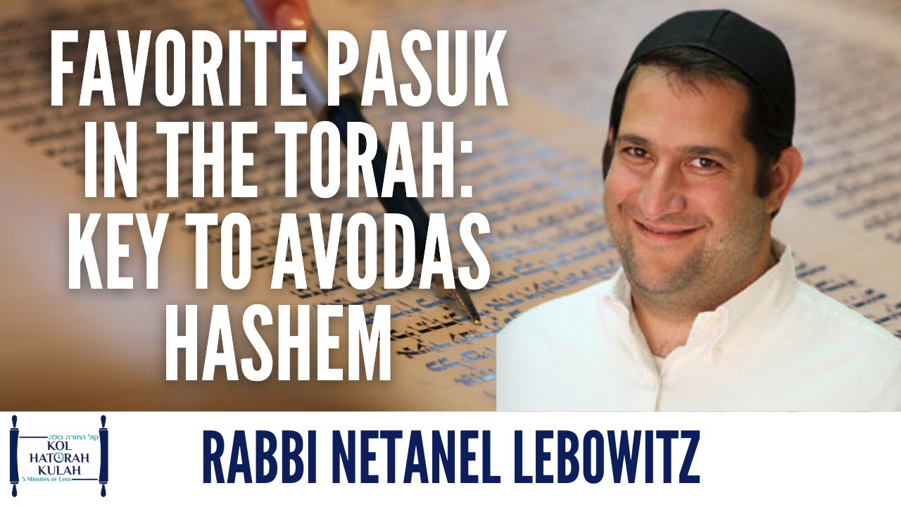 Favorite Pasuk in the Torah: Key to Avodas Hashem - Rabbi Netanel Lebowitz