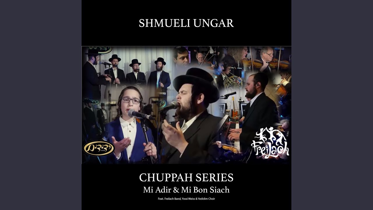 Chuppah Series - Mi Adir & Mi Bon Siach (feat. Freilach Band, Yossi Weiss & Yedidim Choir)