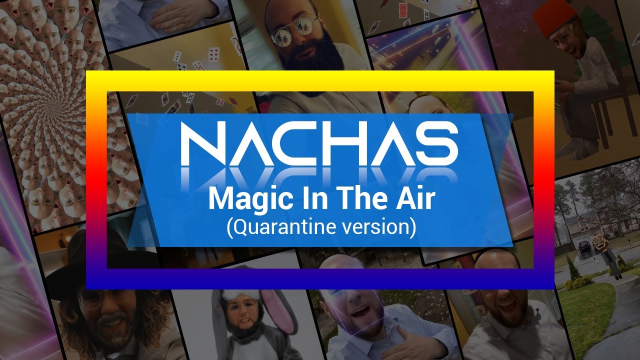 NACHAS - Magic In The Air (Quarantine Version)