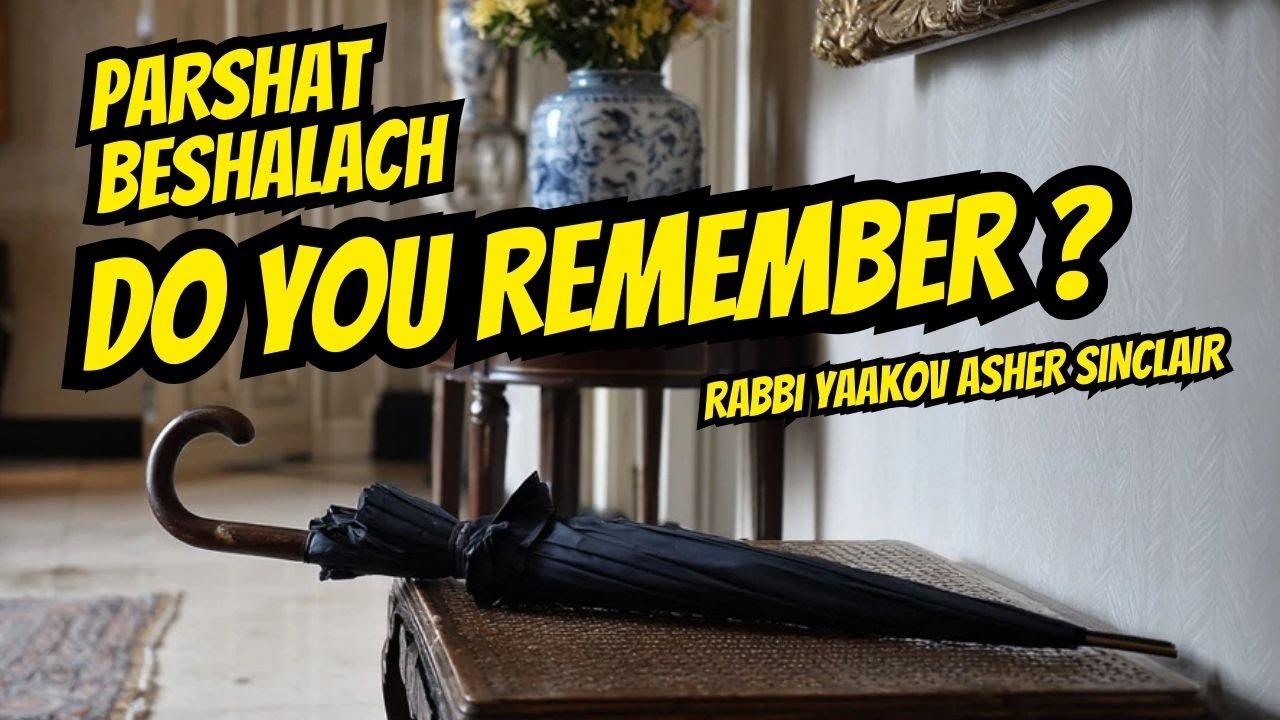 Do You Remember?   Parshat Beshalach
