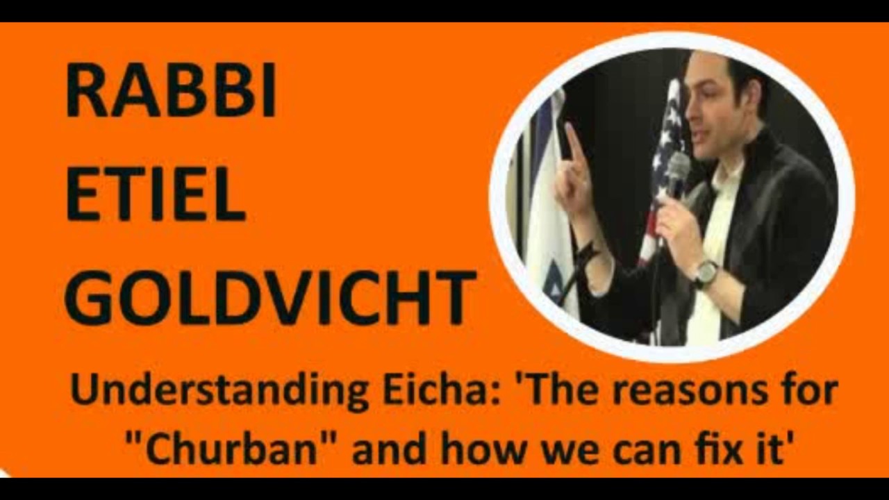 Rabbi Etiel Goldvict Message for Tisha B'Av to Understand Eicha/Lamentations