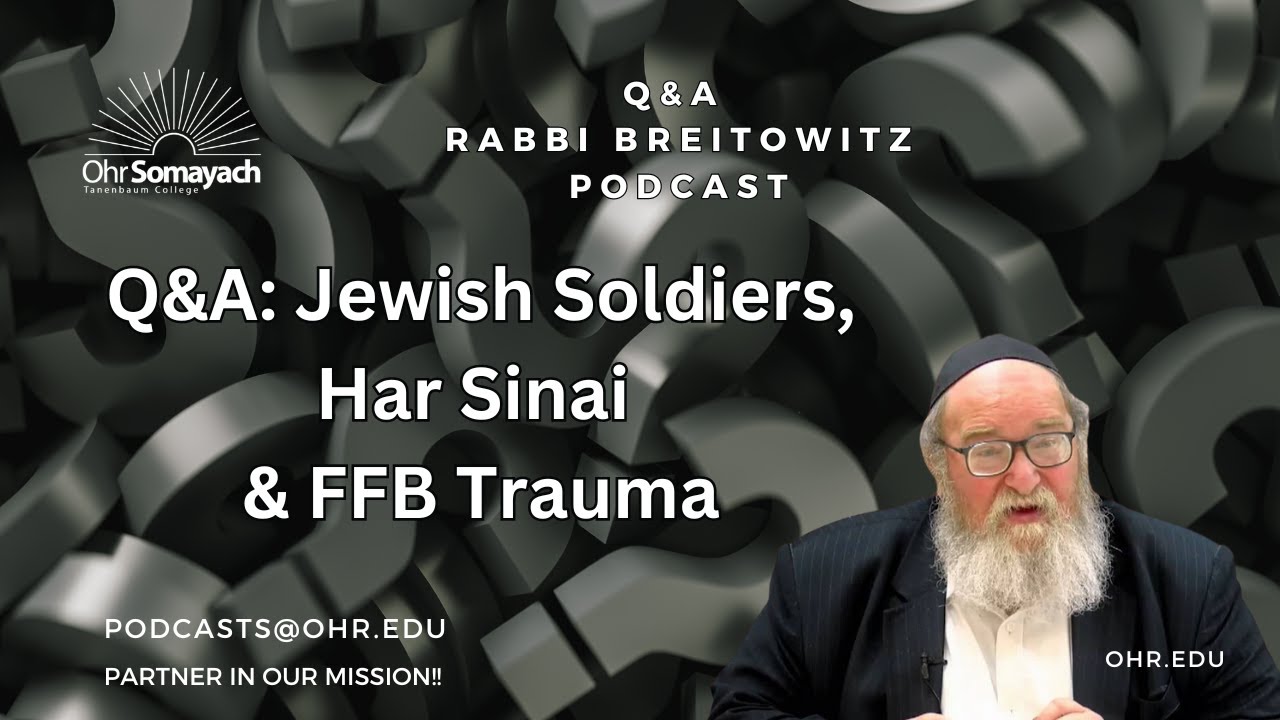 Q&A: Jewish Soldiers, Har Sinai & FFB Trauma (HaRav Yitzchak Breitowitz)