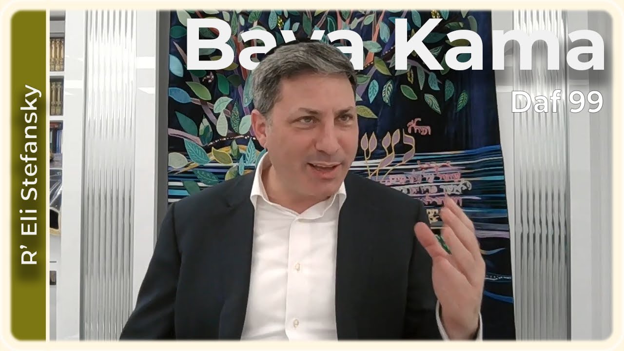 Daf Yomi Bava Kama Daf 99 by R’ Eli Stefansky