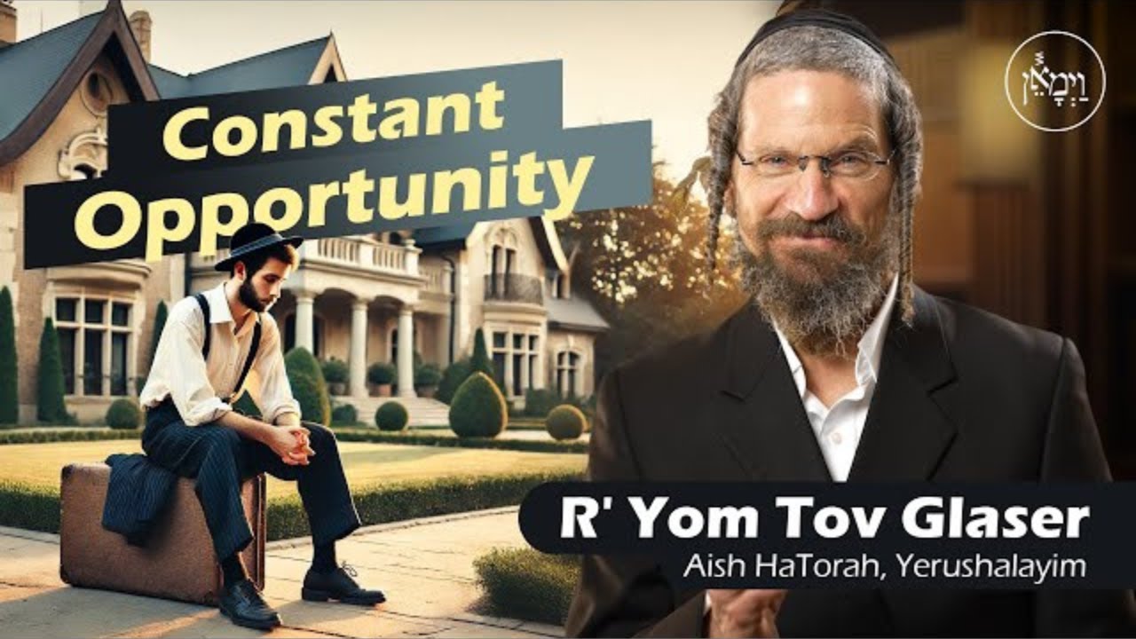 Constant Opportunity - Rabbi Yom Tov Glaser