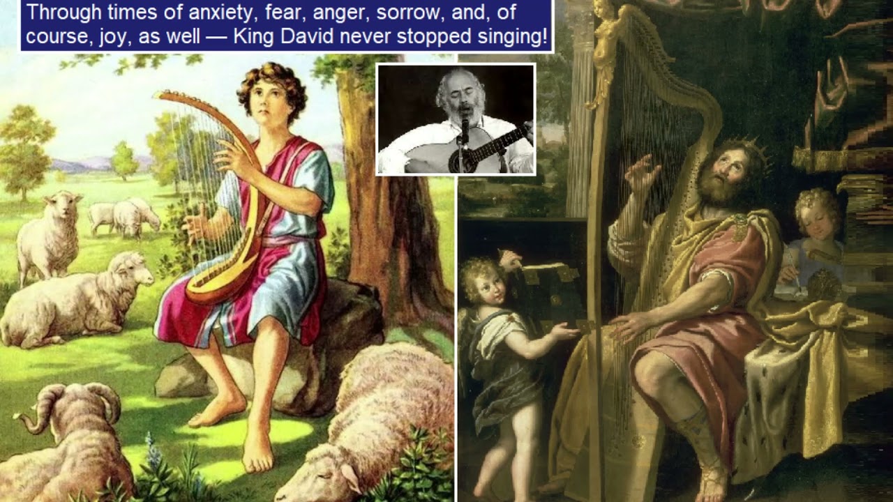 King David Never Stopped Singing Through Times Fear, Anger, Sorrow, Joy, as well - Shlomo Carlebach