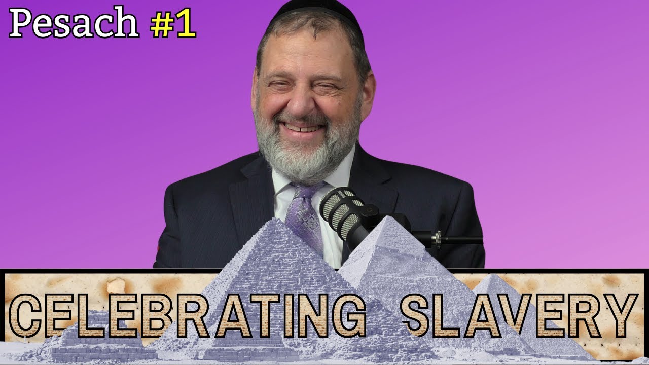 Pesach - Celebrating Slavery (Ep. 227)