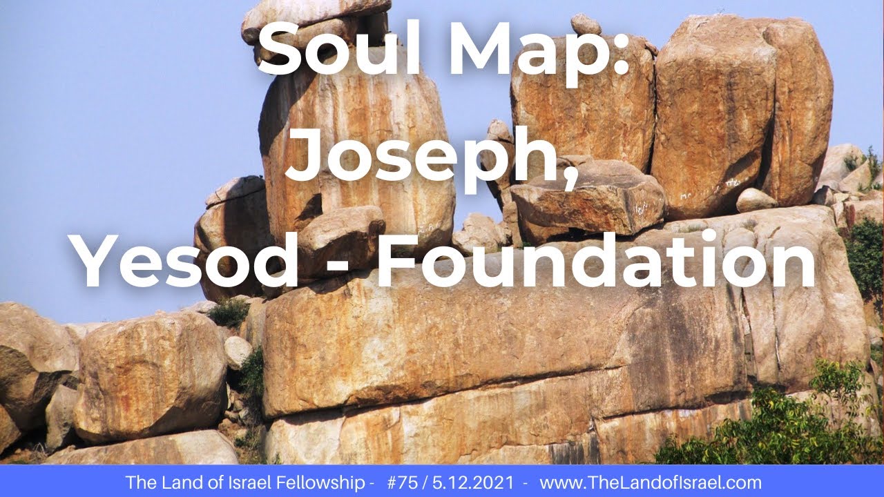 Soul Map: Joseph, Yesod - Foundation - Jeremy Gimpel: The Land of Israel Fellowship