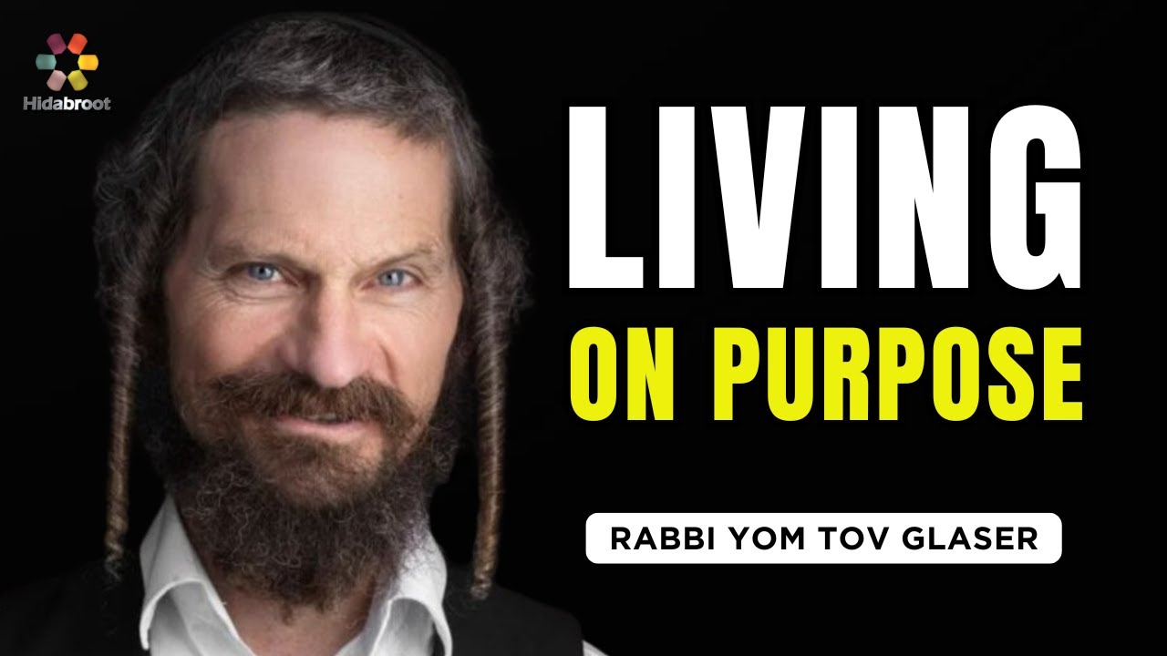 Living on Purpose - Rabbi Yom Tov Glaser