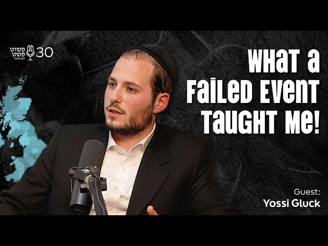 What a Failed Event Taught Me! - Yossi Gluck - Pushet Pshat • Ep 30