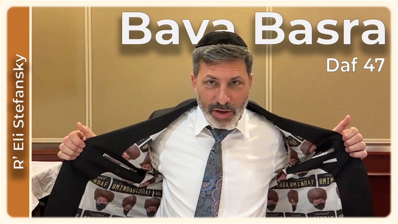 Daf Yomi Bava Basra Daf 47 by R’ Eli Stefansky