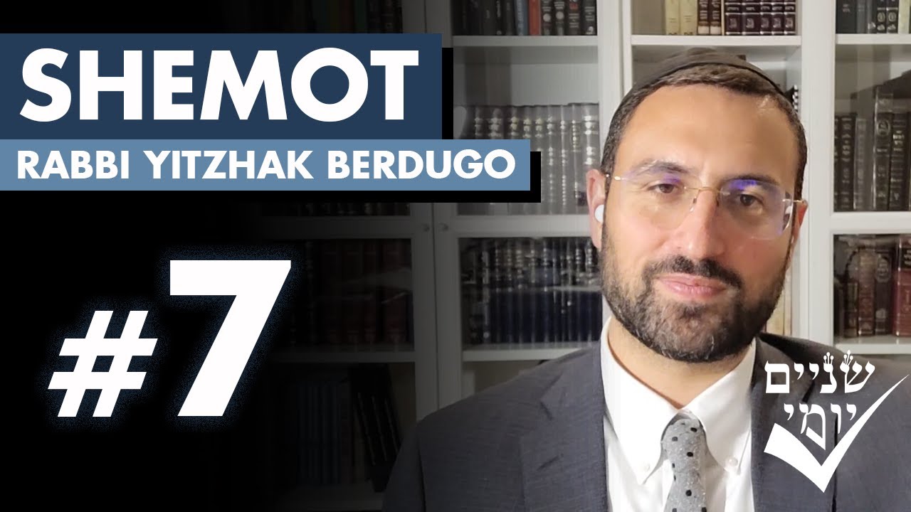 Shnayim Yomi - Shemot - Sh'vi'i - #7