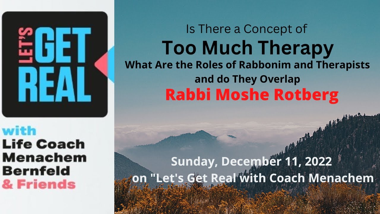 Is There a Concept of Too Much Therapy, Rabbi Moshe Rotberg # 125
