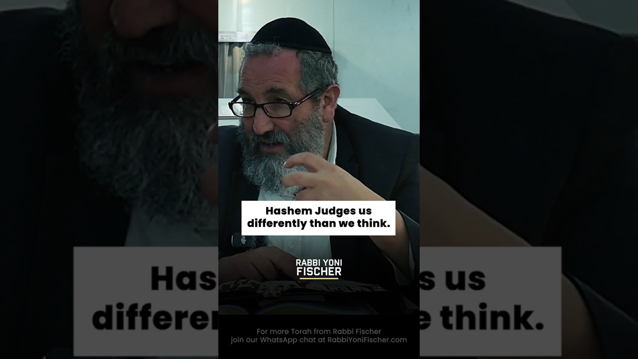Hashem Judges Us Differently Than We Think - Rabbi Yoni Fischer