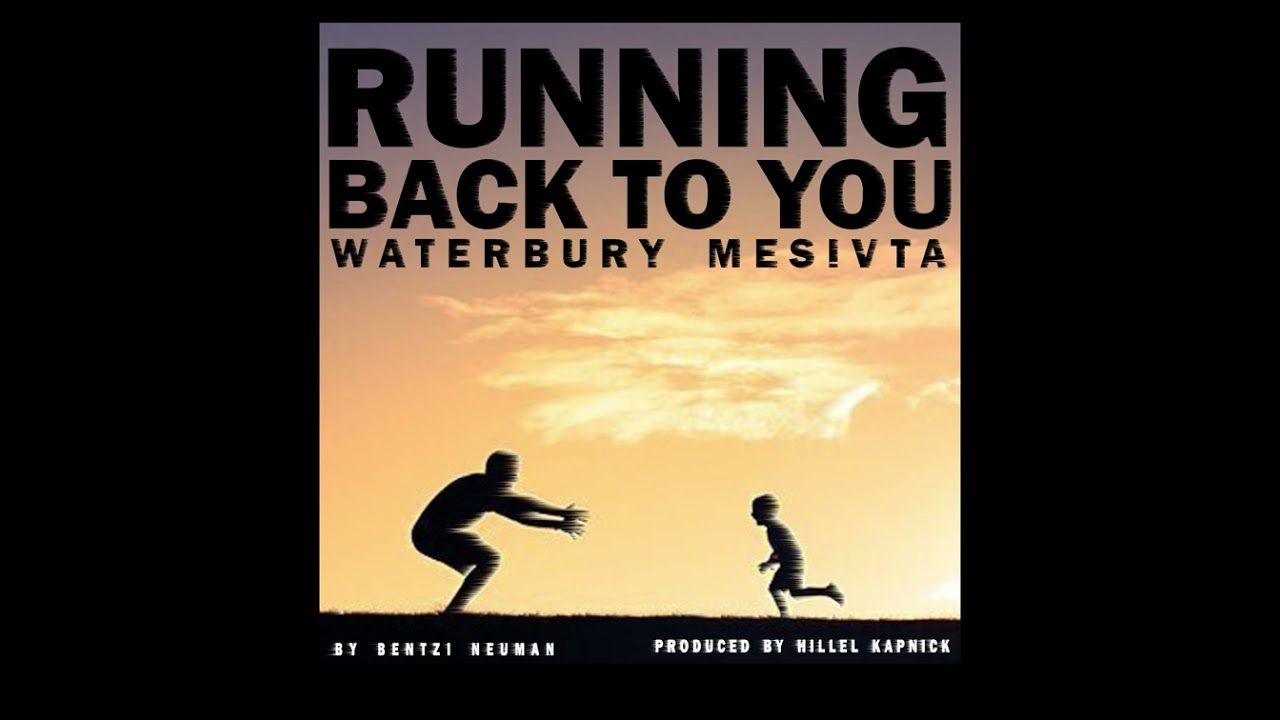Running back to you | Bentzi Neuman, ft. Mordy Weinreb | Mesivta of Waterbury!!