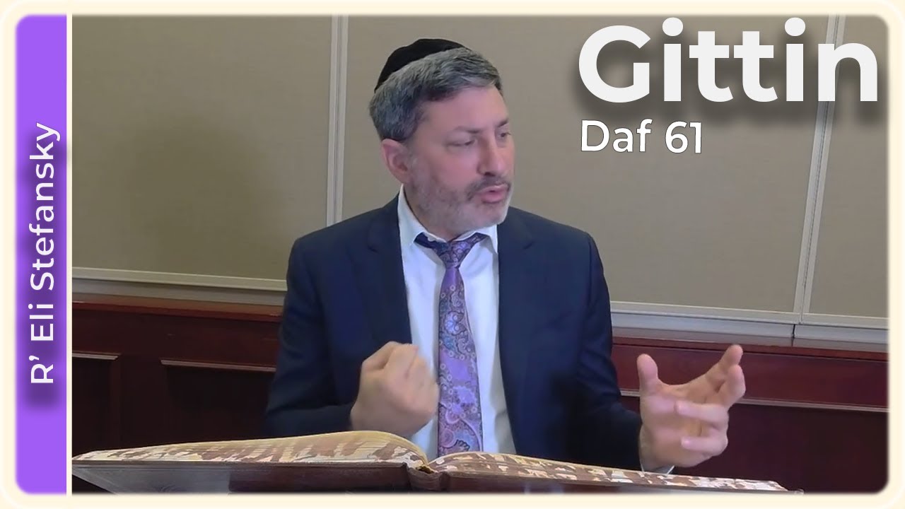 Daf Yomi Gittin Daf 61 by R’ Eli Stefansky