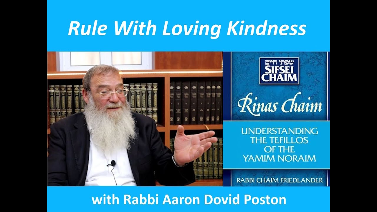 Rinat Chaim: Rule With Loving Kindness with Rabbi Aaron Dovid Poston