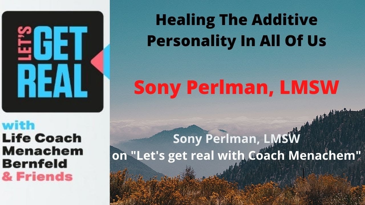 Healing The Addictive Personality in All of Us: Sony Perlman, LMSW