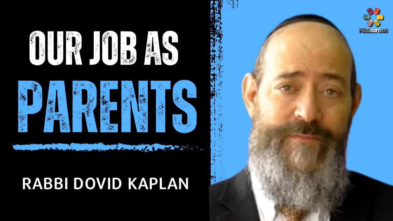 The Key to Successful Parenting - Rabbi Dovid Kaplan