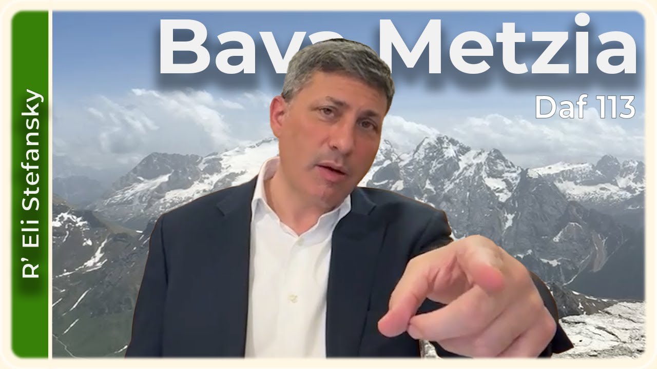 Daf Yomi Bava Metzia Daf 113 by R’ Eli Stefansky