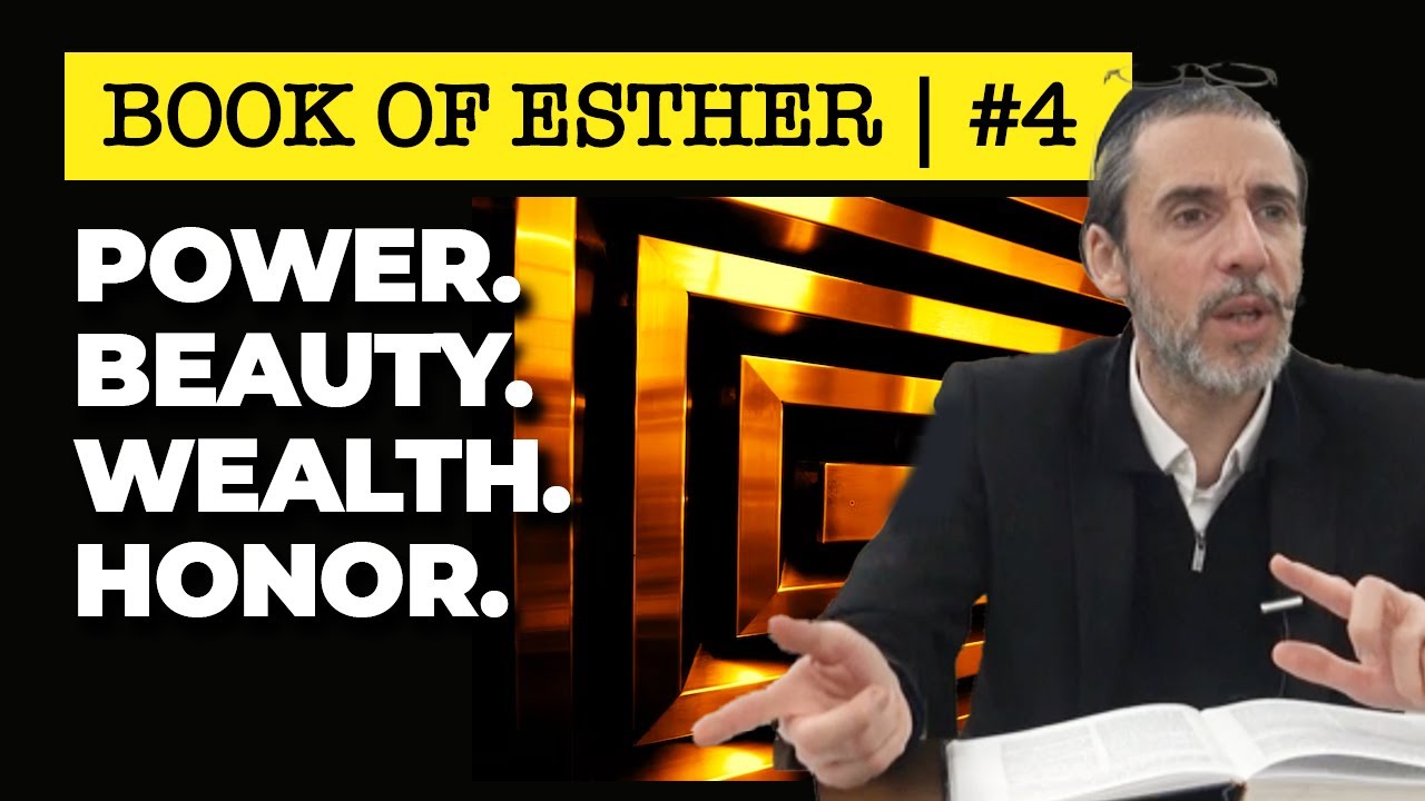 PURIM: Book of Esther #4 - Power, Beauty, Wealth & Honorr