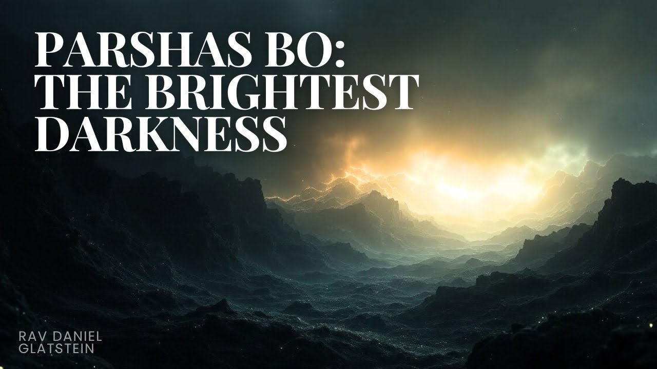 Parshas Bo: The Brightest Darkness