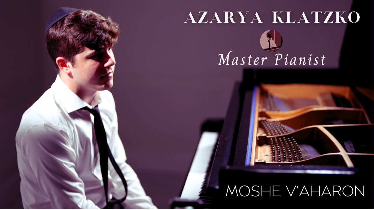 Moshe V'Aharon - Avinu Malkeinu - Eitz Chaim by Azarya Klatzko - Master Pianist