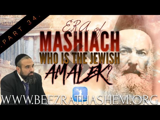 WHO IS THE JEWISH AMALEK? - ERA OF MASHIACH (34)